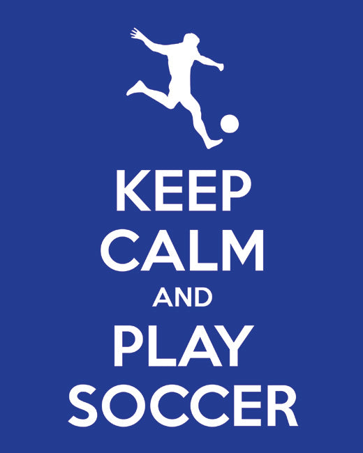 keep calm and just play football