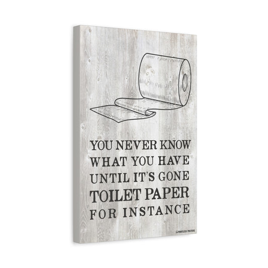 You Never Really Know What You Have Bathroom Quote Canvas Print