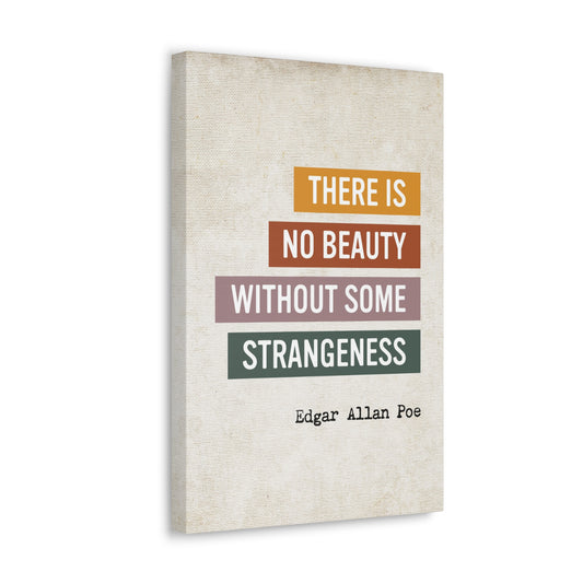 Edgar Allen Poe Quote - There is No Beauty without Some Strangeness Inspirational Canvas Print