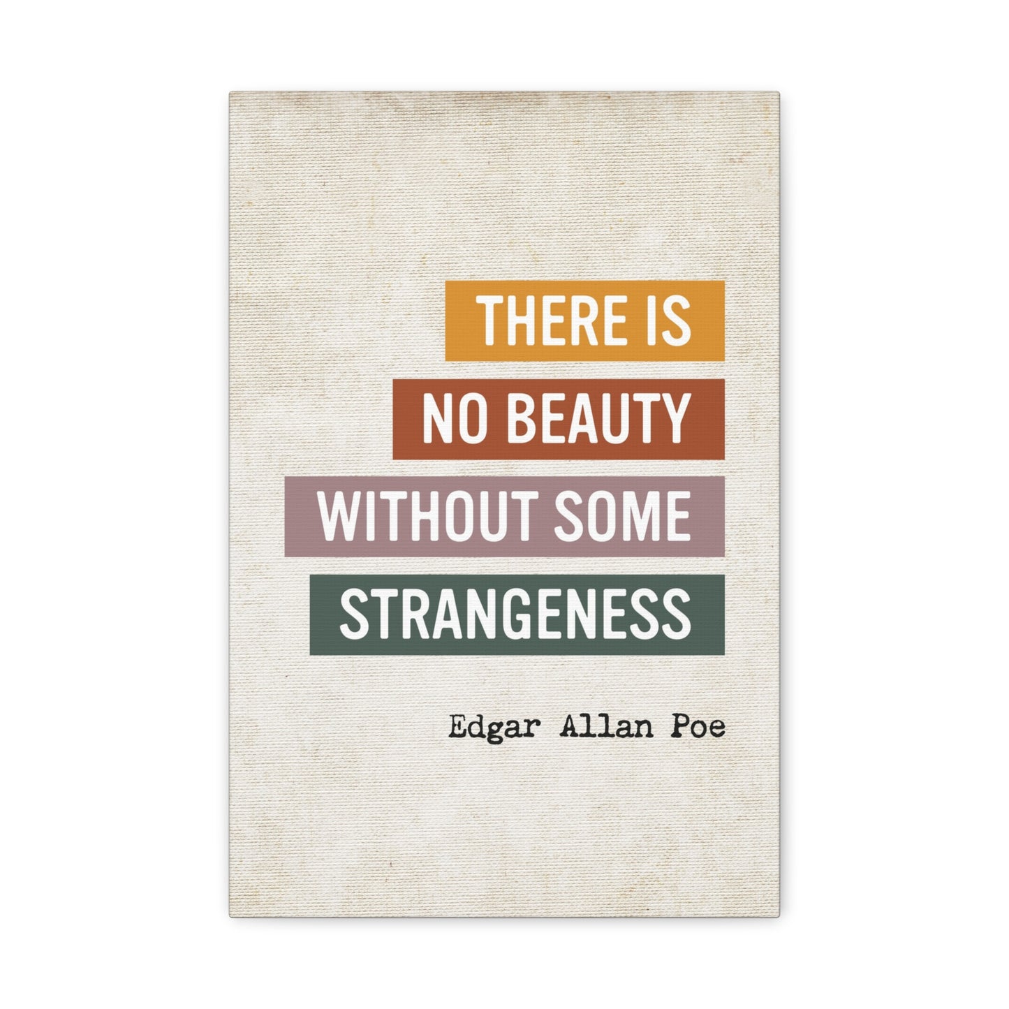 Edgar Allen Poe Quote - There is No Beauty without Some Strangeness Inspirational Canvas Print