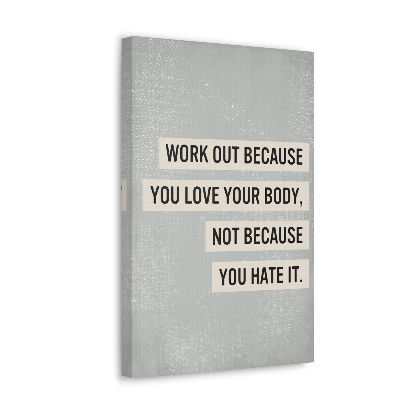 Work Out Because You Love Your Body Exercise Canvas Print