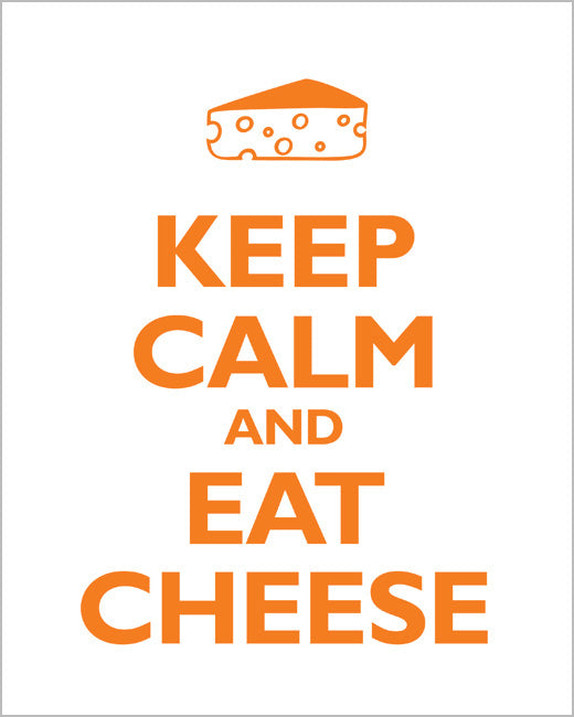 Keep Calm and Eat Cheese, premium art print (orange and white)