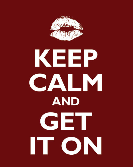 Keep Calm and Get It On, premium art print (dark red)