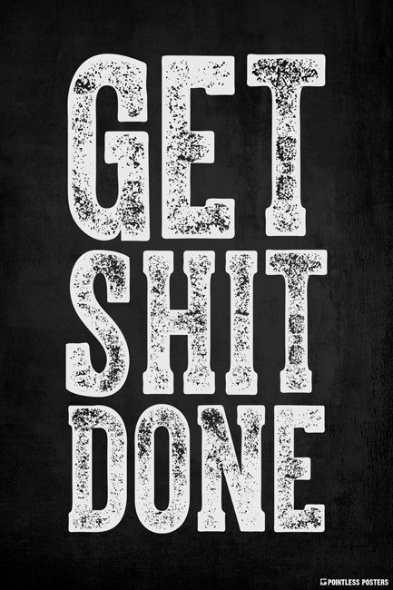 Get Shit Done Poster