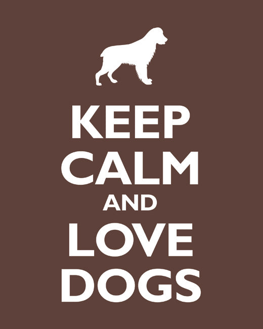 Keep Calm and Love Dogs, premium art print (mocha)