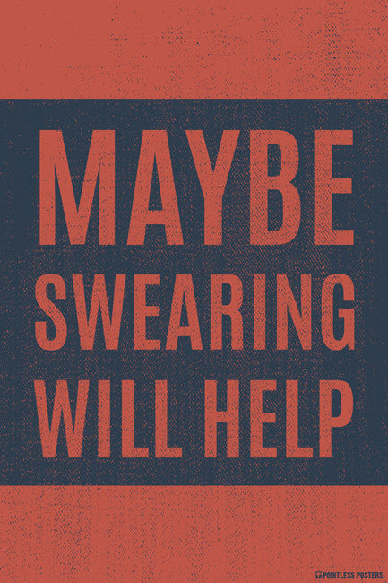 Maybe Swearing Will Help Poster