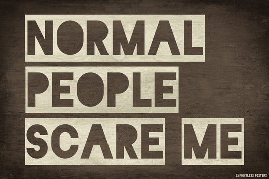 Normal People Scare Me Poster