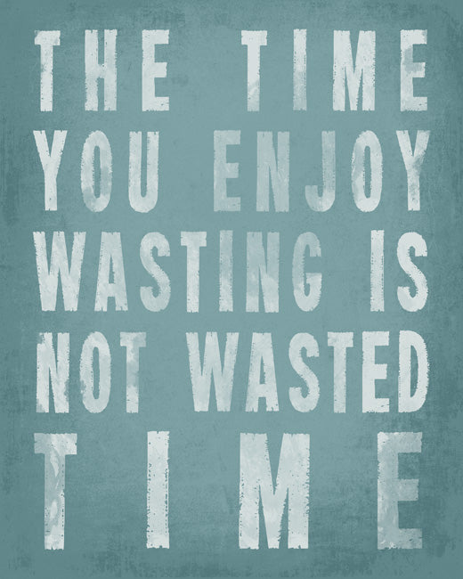 The Time You Enjoy Wasting, premium art print (sea breeze)