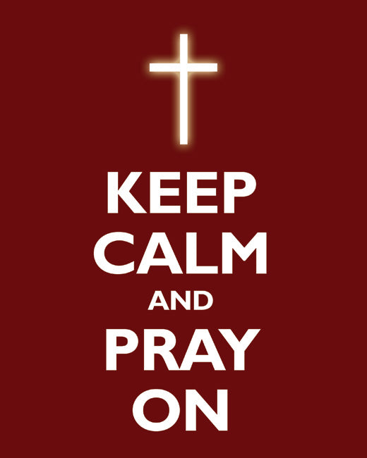 Keep Calm and Pray On, premium art print (dark red)