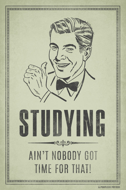 StudyingÌÎÌ_ÌÎ_ÌÎÌ__ÌÎÌ_ÌÎ__Ain't Nobody Got Time For That Poster