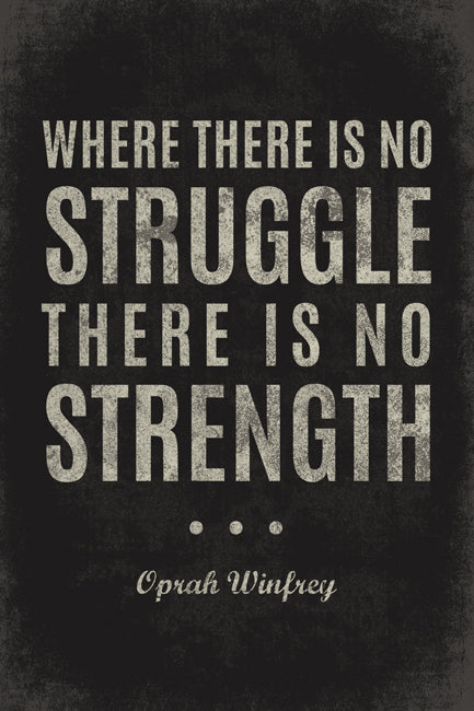 Where There Is No Struggle (Oprah Winfrey Quote), motivational poster ...