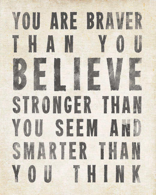 You Are Braver Than You Believe, premium art print (antique white)